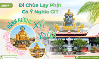 Đi Chùa Lạy Phật Có Ý Nghĩa Gì? Từ Tỉnh Thức Đến Hành Trình Hành Hương Xứ Dừa
