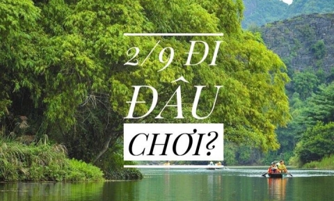 Dịp Lễ Quốc Khánh 2/9 nên du lịch ở đâu?