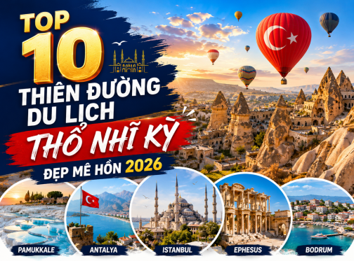 Top 10 Thiên Đường Du Lịch Thổ Nhĩ Kỳ Đẹp Mê Hồn Năm 2026 