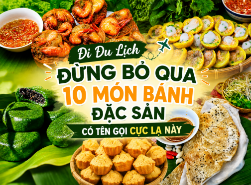 Đi Du Lịch Đừng Bỏ Qua 10 Món Bánh Đặc Sản Có Tên Gọi Cực Lạ Này