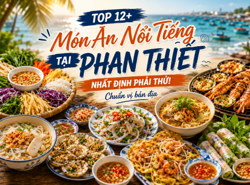 Top 12 Đặc Sản Phan Thiết Hấp Dẫn Du Khách Không Nên Bỏ Lỡ