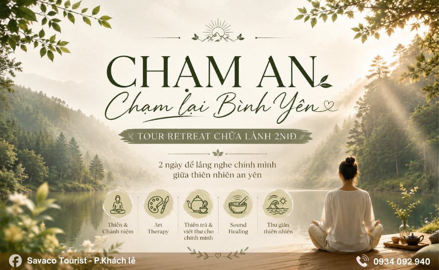 TOUR RETREAT CHỮA LÀNH 2N1Đ – CHẠM AN, CHẠM LẠI BÌNH YÊN GIỮA THIÊN NHIÊN