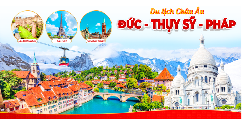 Du lịch Tây Âu 3 nước: Đức - Thụy Sỹ - Pháp 10N