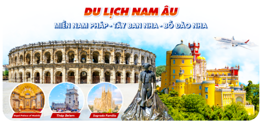 Du lịch Nam Âu 3 nước: Pháp - Tây Ban Nha - Bồ Đào Nha 12N9D