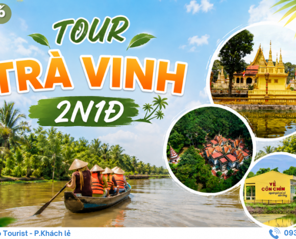 TOUR TRÀ VINH 2N1Đ: DU LỊCH CỘNG ĐỒNG CÒN CHIM VÀ AO BÀ OM – CHÙA ÂNG.