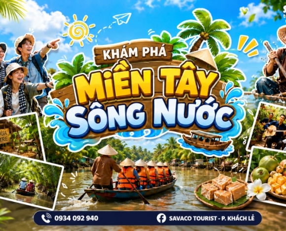 TOUR MIỀN TÂY SÔNG NƯỚC: TRẢI NGHIỆM VĂN HÓA MIỀN TÂY