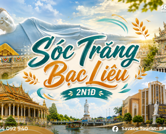 TOUR SÓC TRĂNG - BẠC LIÊU - CHA DIỆP MẸ NAM HẢI 2N1Đ