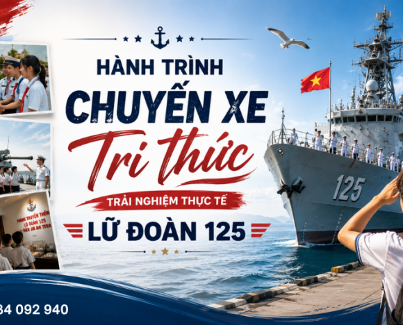 HÀNH TRÌNH CHUYẾN XE TRI THỨC TRẢI NGHIỆM THỰC TẾ LỮ ĐOÀN 125