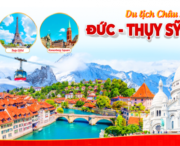 Du lịch Tây Âu 3 nước: Đức - Thụy Sỹ - Pháp 10N