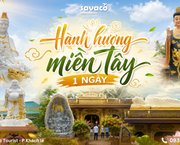 HÀNH HƯƠNG MIỀN TÂY 1 NGÀY
